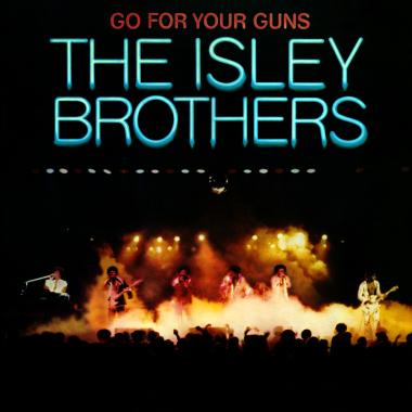 The Isley Brothers -  Go for Your Guns